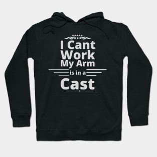 I can't work my arm is in a cast present for fishermen Hoodie